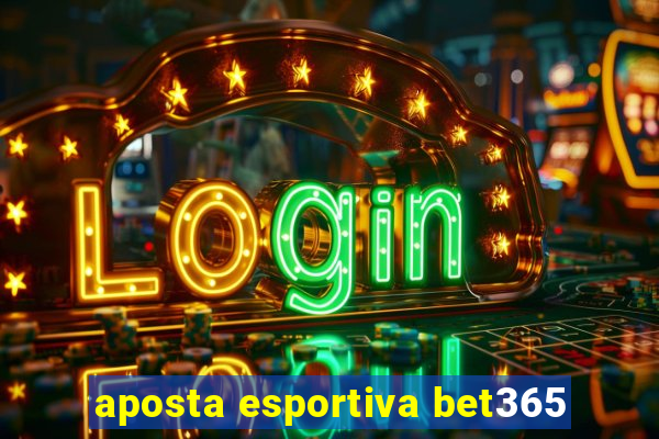 aposta esportiva bet365